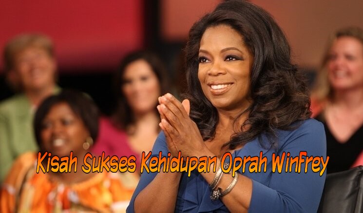 Kisah Sukses Kehidupan Oprah Winfrey